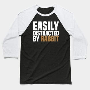 Easily Distracted By Rabbits Baseball T-Shirt